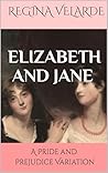 Elizabeth and Jane: A Pride and Prejudice Variation