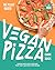The Plant-Based Vegan Pizza Cookbook by Aiden Olson