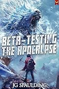 Beta-Testing the Apocalypse: A LitRPG Adventure