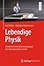 Lebendige Physik: Konkrete Unterrichtsanregungen für Sekundarstufe I und II (German Edition)