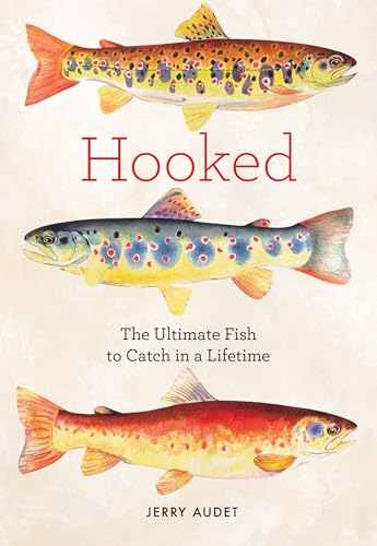 Hooked: Legendary Fresh and Saltwater Fish to Catch in a Lifetime (Hardcover)
