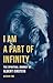I Am a Part of Infinity: Th...