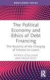 The Political Economy and Ethics of Debt Financing (Routledge Frontiers of Political Economy)