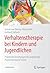 Verhaltenstherapie bei Kindern und Jugendlichen: Praktische Anleitungen für angehende Psychotherapeut*innen (Psychotherapie: Fort- & Weiterbildung) (German Edition)