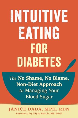 Intuitive Eating for Diabetes: The No Shame, No Blame, Non-Diet Approach to Managing Your Blood Sugar (Paperback)