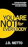 You Are Not for Everybody by J.D. Netto