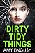 Dirty Tidy Things