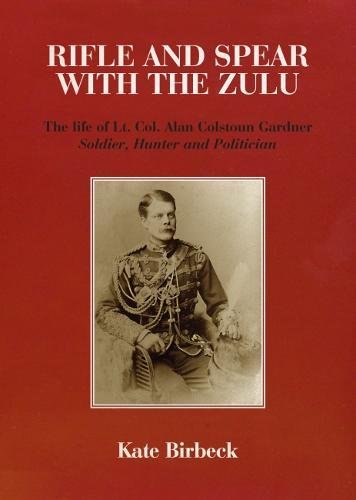 Rifle and Spear with the Zulu: The Life of Lt. Col. Alan Colstoun Gardner (Hardcover)