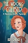 The Wrong Caliber: A Beatrice Adams Mystery (Beatrice Adams Mysteries)