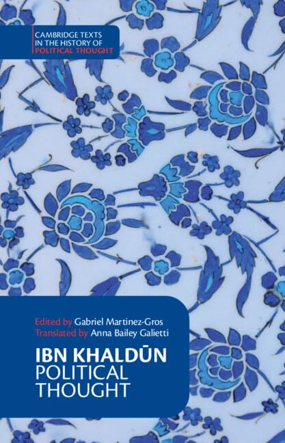 Ibn Khaldūn: Political Thought (Cambridge Texts in the History of Political Thought)