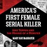 America's First Female Serial Killer by Mary Kay McBrayer America's First Female Serial Killer by Mary Kay McBrayer