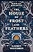 The House of Frost and Feat...