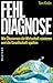 Fehldiagnose: Wie Ökonomen die Wirtschaft ruinieren und die Gesellschaft spalten (German Edition)