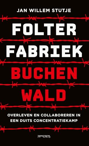 Folterfabriek Buchenwald: Overleven en collaboreren in een Duits concentratiekamp (Dutch Edition)