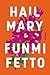 Hail Mary by Funmi Fetto