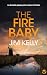 The Fire Baby by Jim Kelly