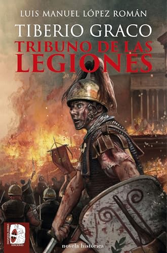Tiberio Graco: Tribuno de las legiones (Kindle Edition)
