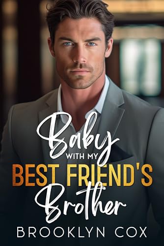 Baby with my Best Friend's Brother (Smoking Hot Single Daddies #1)