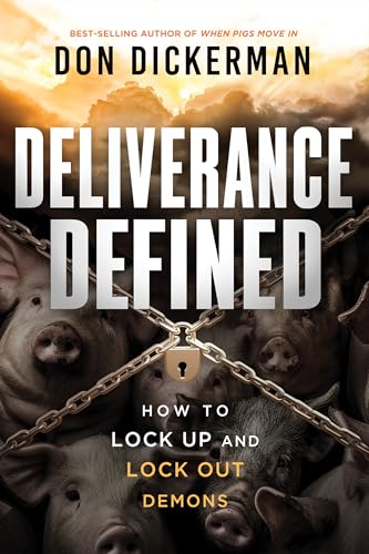 Deliverance Defined: How to Lock Up and Lock Out Demons (Kindle Edition)