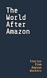 The World After Amazon: Stories from Amazon Workers