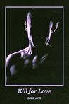 Kill for Love: A Dark MM Psychological Thriller
