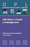 Self-Harm: A Guide to Management (Oxford Psychiatry Library) Self-Harm: A Guide to Management (Oxford Psychiatry Library)