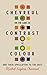 Chevreul on the Laws of Contrast of Colour: And Their Application to the Arts