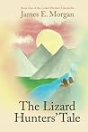 The Lizard Hunters’ Tale: Book One of the Lizard Hunters’ Chronicles The Lizard Hunters’ Tale: Book One of the Lizard Hunters’ Chronicles