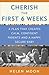 Cherish the First Six Weeks: A Plan that Creates Calm, Confident Parents and a Happy, Secure Baby