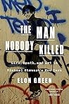 The Man Nobody Killed by Elon Green