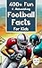 400+ Fun & Astonishing Football Facts for Kids by HCK Press
