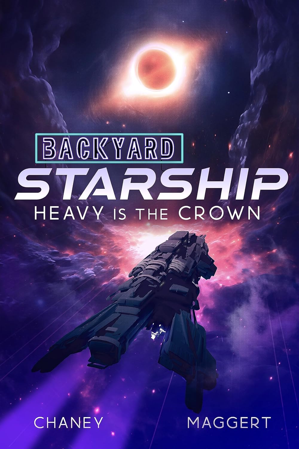 Heavy is the Crown (Backyard Starship, #16)