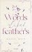 Words Like Feathers