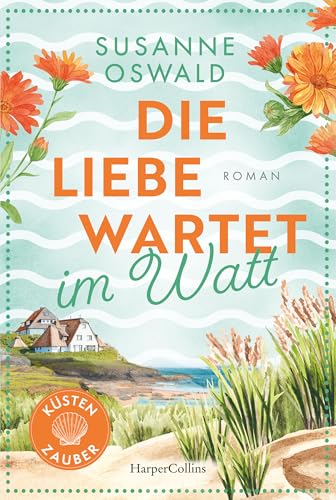 Die Liebe wartet im Watt: Roman | Zurück im Küstenstädtchen Kiekersum | Wunderbarer Strickwohlfühlroman inklusive Anleitungen von SPIEGEL-Bestsellerautorin ... Oswald (Küstenzauber 2) (German Edition)
