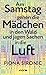 Am Samstag gehen die Mädchen in den Wald und jagen Sachen in die Luft
