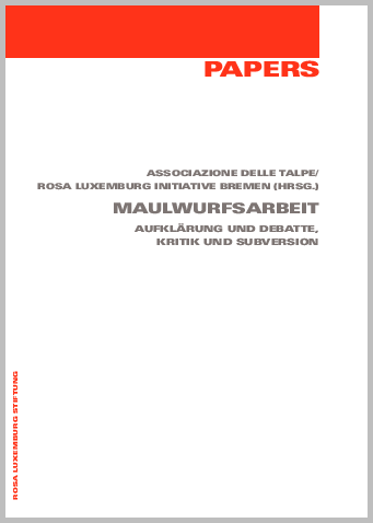 Maulwurfsarbeit : Aufklärung und Debatte, Kritik und Subversion