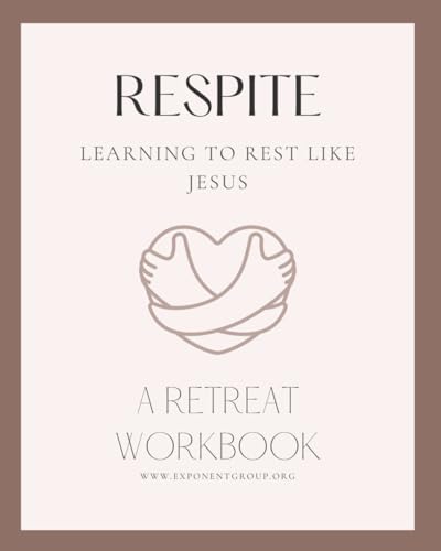 Respite Retreat Guide: Learning to Rest like Jesus (Retreat Guides)