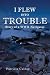 I Flew Into Trouble: Story ...
