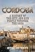 Cordoba: A History of the City and Her People Throughout the Ages