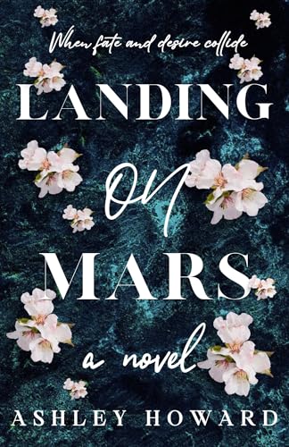 Landing on Mars: When Fate and Desire Collide (Kindle Edition)