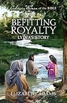 Befitting Royalty Lydia's Story (Ordinary Women of the Bible)