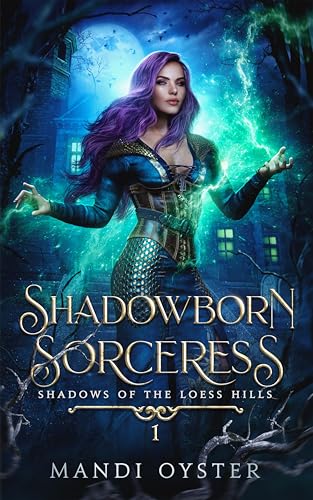 Shadowborn Sorceress: A New Adult Urban Fantasy Novel (Shadows of the Loess Hills Book 1)