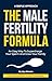 The Male Fertility Formula:...