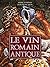 Le vin romain antique (French Edition)