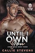Until I Own You: Une romance avec un demi-frère (Lyons Club t. 3)