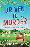 Driven to Murder by Debbie  Young