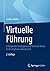Virtuelle Führung: Erfolgreiche Strategien und Tools für Teams in der digitalen Arbeitswelt (German Edition)