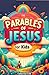 Parables of Jesus for Kids by Catherine Cole