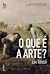 O Que é a Arte?