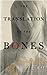 The Translation of the Bones by Francesca Kay